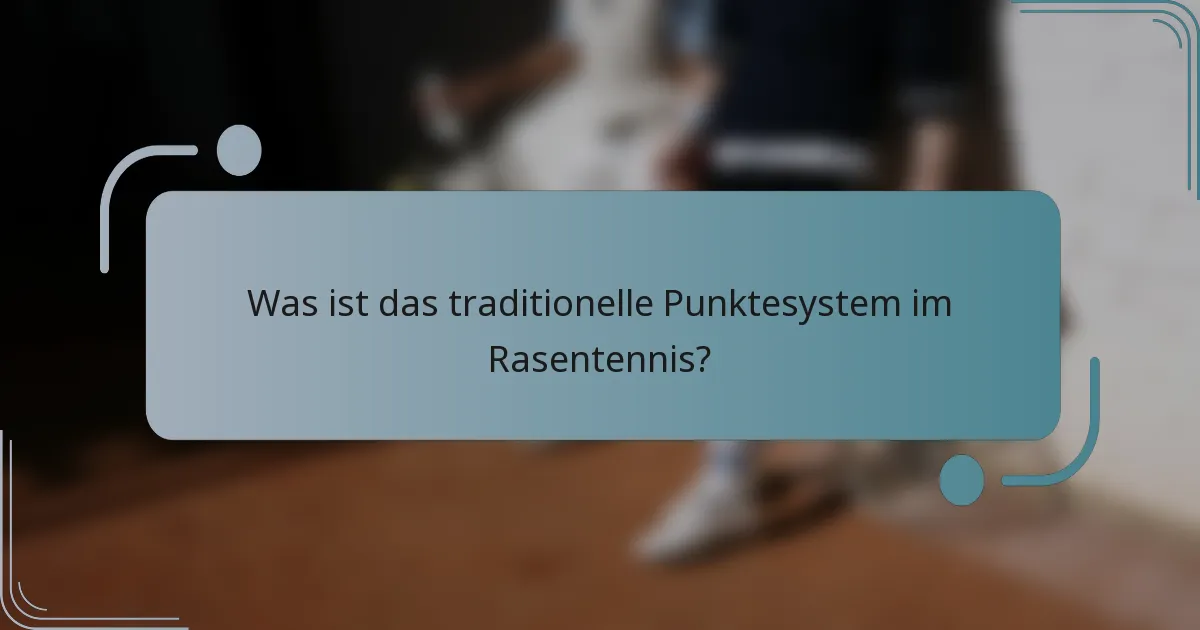 Was ist das traditionelle Punktesystem im Rasentennis?