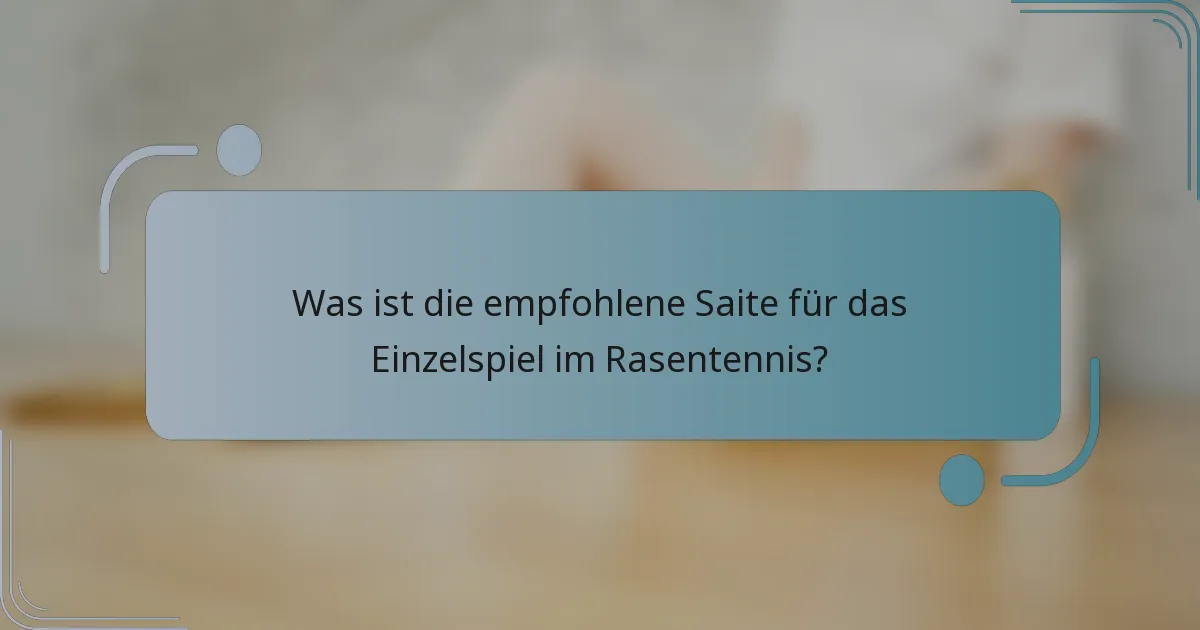 Was ist die empfohlene Saite für das Einzelspiel im Rasentennis?