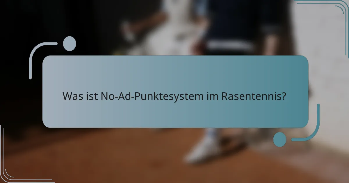 Was ist No-Ad-Punktesystem im Rasentennis?