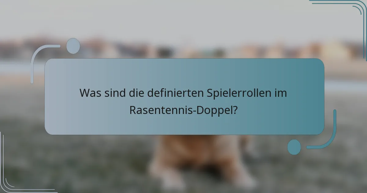 Was sind die definierten Spielerrollen im Rasentennis-Doppel?