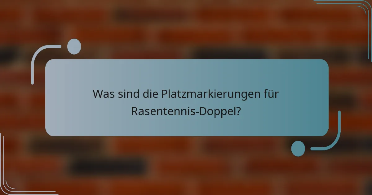 Was sind die Platzmarkierungen für Rasentennis-Doppel?