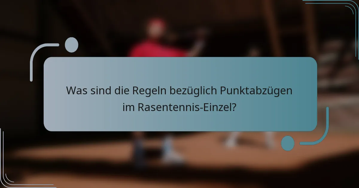 Was sind die Regeln bezüglich Punktabzügen im Rasentennis-Einzel?