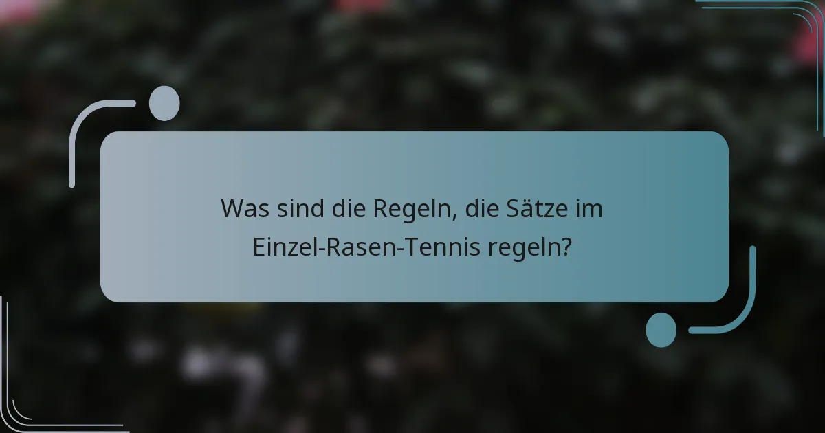 Was sind die Regeln, die Sätze im Einzel-Rasen-Tennis regeln?