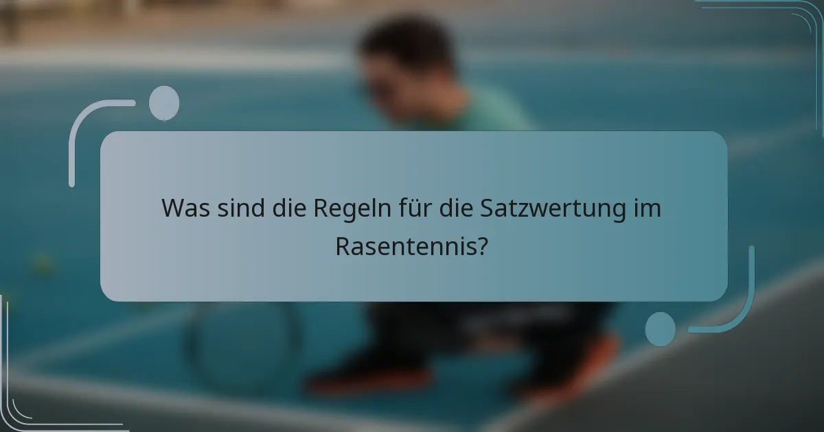 Was sind die Regeln für die Satzwertung im Rasentennis?