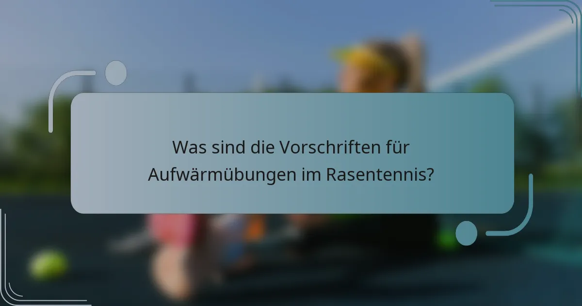 Was sind die Vorschriften für Aufwärmübungen im Rasentennis?