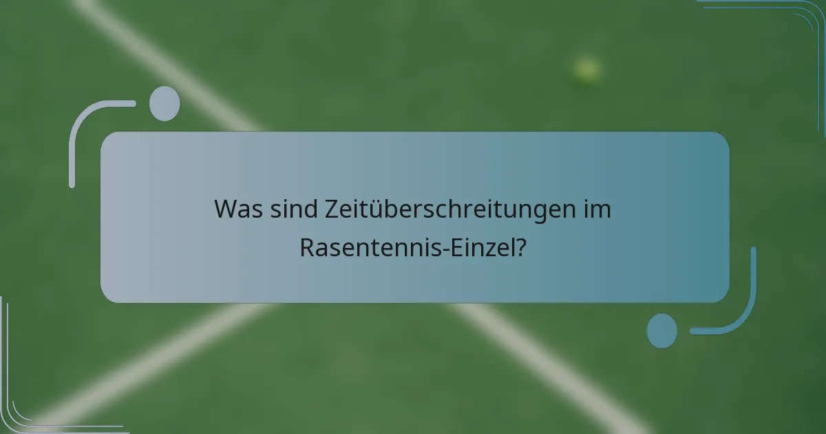 Was sind Zeitüberschreitungen im Rasentennis-Einzel?