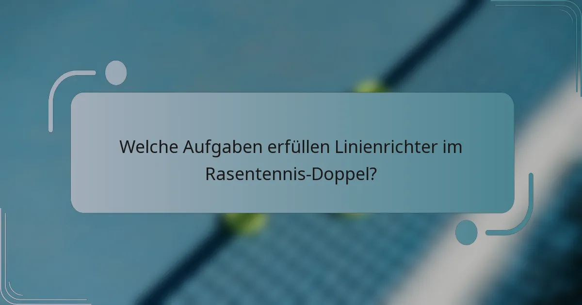 Welche Aufgaben erfüllen Linienrichter im Rasentennis-Doppel?