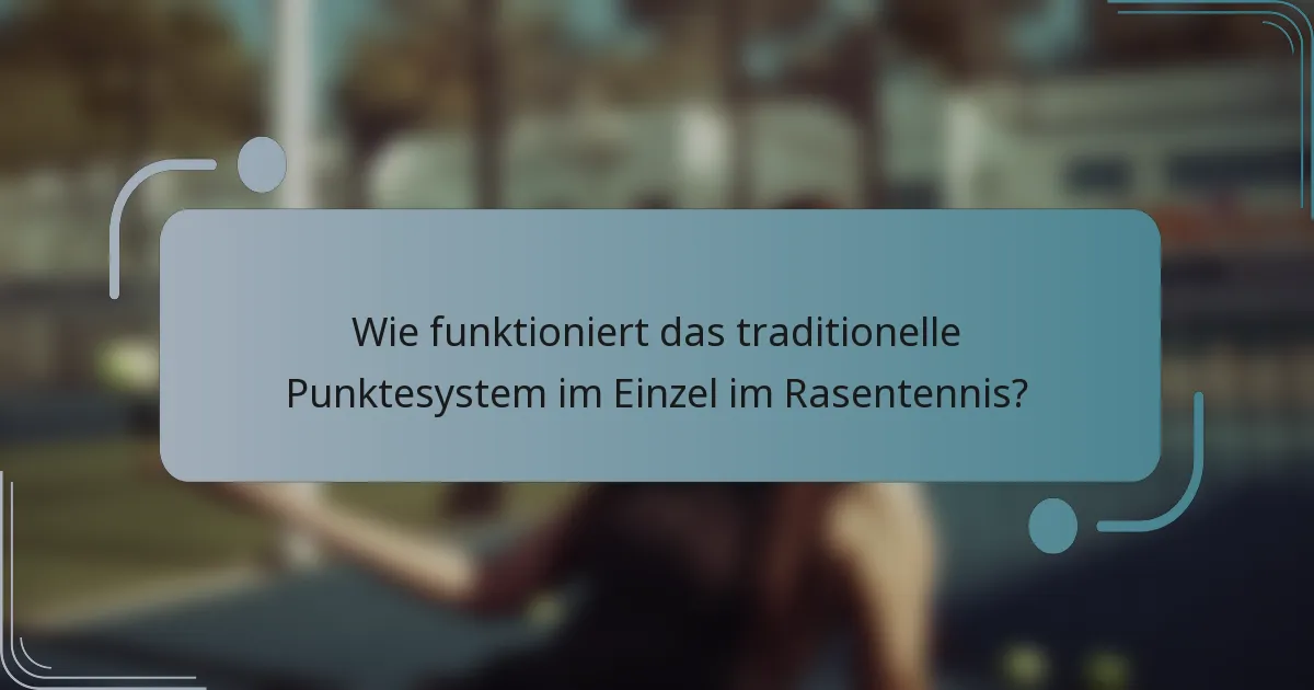 Wie funktioniert das traditionelle Punktesystem im Einzel im Rasentennis?