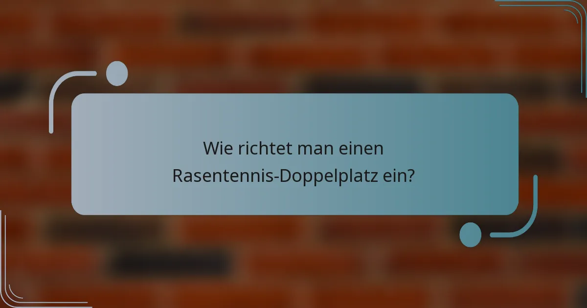 Wie richtet man einen Rasentennis-Doppelplatz ein?